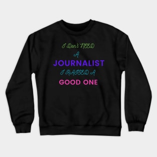 I Don't Need a Journalist, I Raised a Good Crewneck Sweatshirt